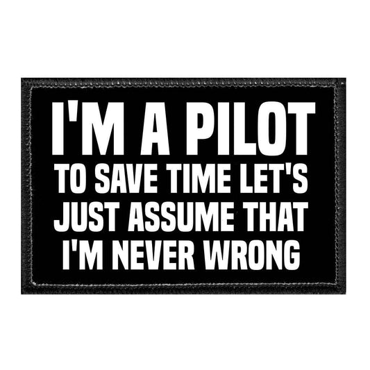 I'm A Pilot,  I'm Never Wrong -  Patch with Hook and Loop Backing