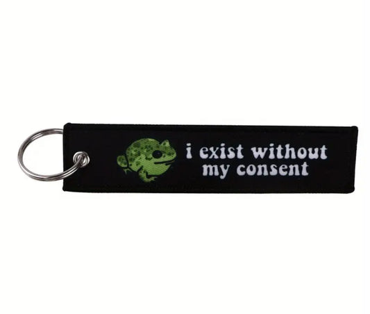 I Exist Without My Consent Embroidered Ribbon Keychain