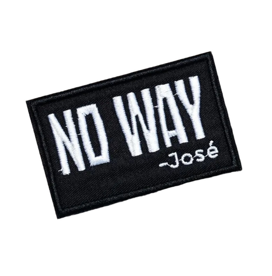 No Way Jose Embroidered Patch with Hook and Loop Backing