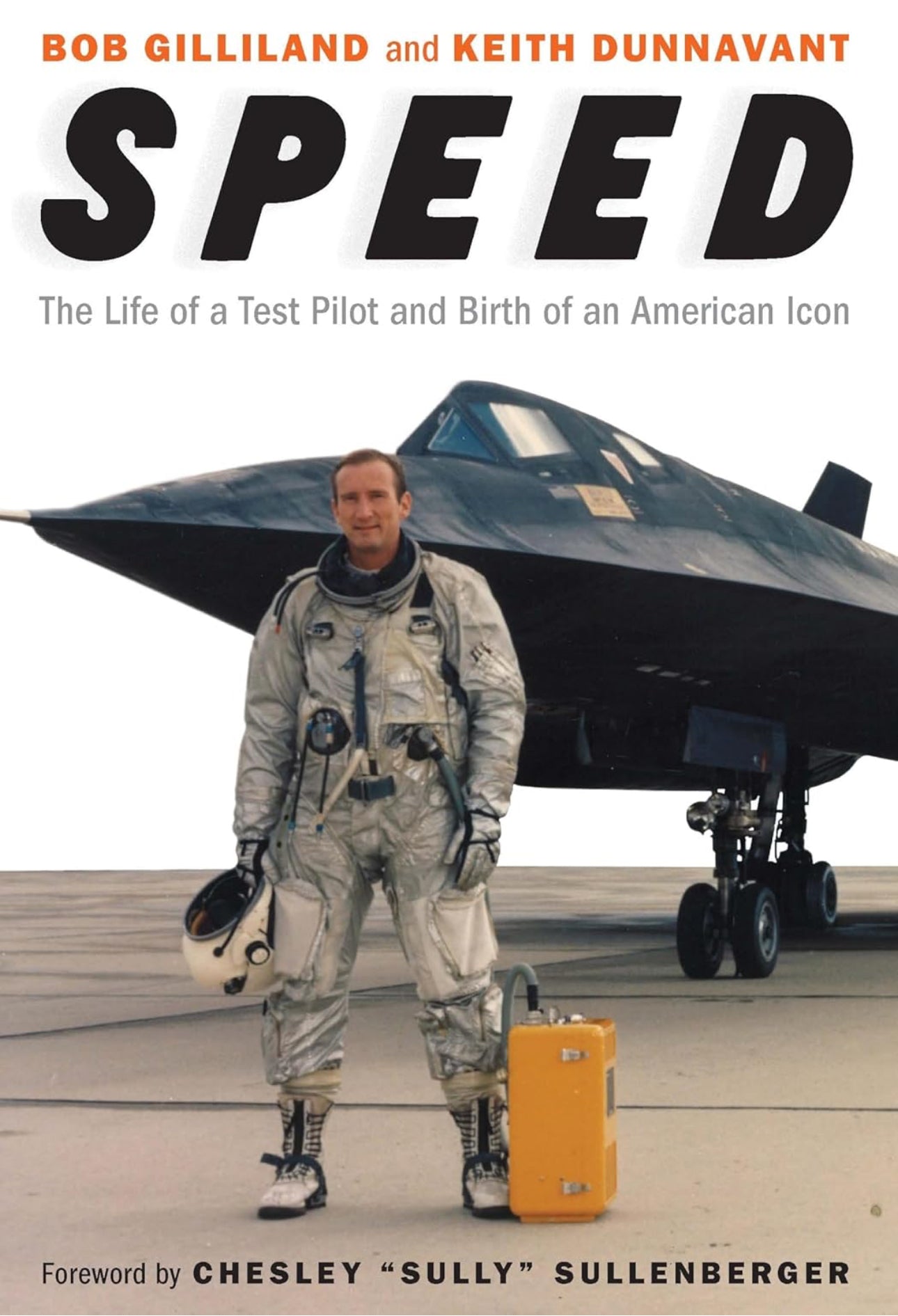 Speed: The Life of a Test Pilot and Birth of an American Icon by Bob Gilliland and Keith Dunnavant