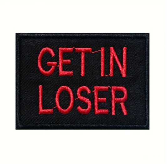 Get In Loser Embroidered Patch with Hook and Loop Backing