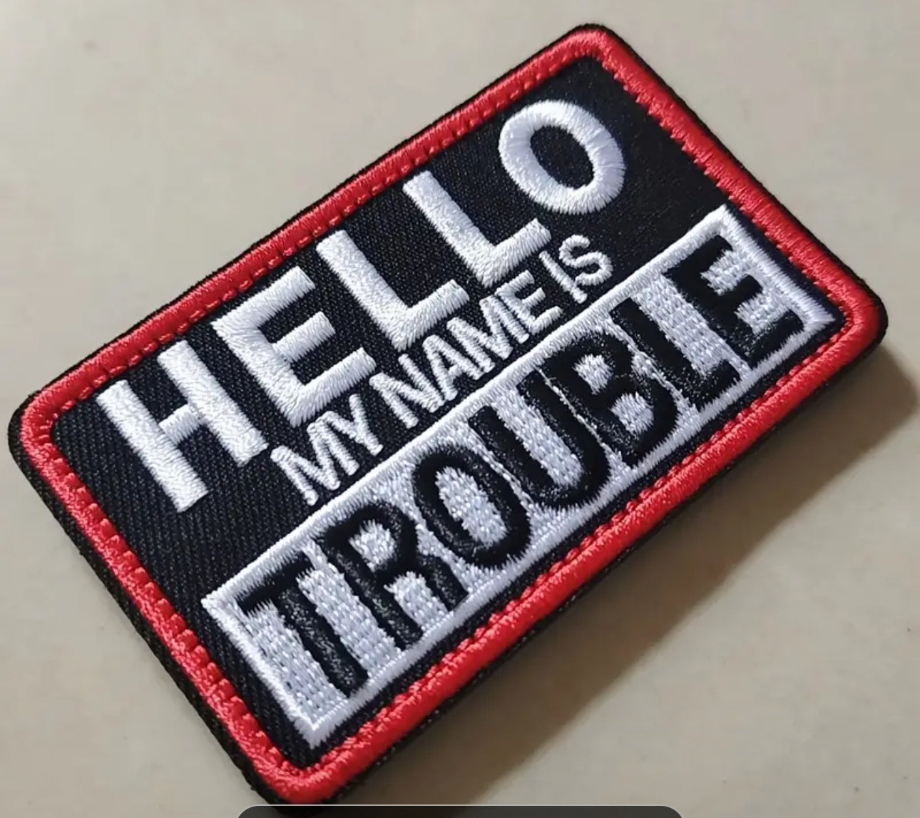 Hello, I’m Trouble Embroidered Patch with Hook and Loop Backing