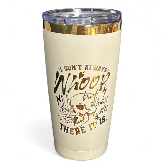 I Don't Always Whoop Travel Mug